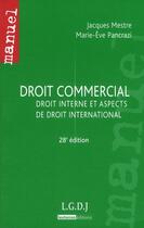 Couverture du livre « Droit commercial ; droit interne et aspects de droit international (28e édition) » de Mestre/Pancrazi aux éditions Lgdj