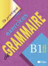 Couverture du livre « Exercices de grammaire ; niveau b1 ; version internationale ; livre » de Christian Beaulieu aux éditions Didier