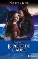 Couverture du livre « Le piège de l'aube » de Lisa Childs aux éditions Harlequin