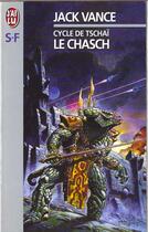 Couverture du livre « Cycle de tshai, t1 le chasch (le) » de Jack Vance aux éditions J'ai Lu