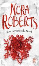 Couverture du livre « Les lumières du nord » de Nora Roberts aux éditions J'ai Lu