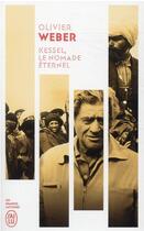 Couverture du livre « Kessel, le nomade éternel » de Olivier Weber aux éditions J'ai Lu