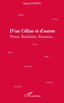 Couverture du livre « D'un Céline et d'autres ; Proust, Baudelaire, Rousseau... » de Serge Kanony aux éditions L'harmattan