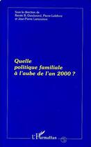 Couverture du livre « Quelle politique familiale a l'aube de l'an 2000 ? » de  aux éditions Editions L'harmattan