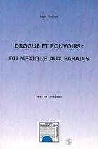 Couverture du livre « Drogue et pouvoirs ; du Mexique aux paradis » de Jean Rivelois aux éditions Editions L'harmattan