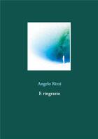 Couverture du livre « E ringrazio » de Angelo Rizzi aux éditions Books On Demand
