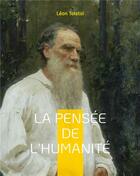 Couverture du livre « La PensÃ©e de l'HumanitÃ© : La derniÃ¨re oeuvre de LÃ©on TolstoÃ¯ » de Leon Tolstoi aux éditions Books On Demand