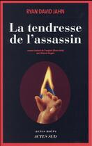 Couverture du livre « La tendresse de l'assassin » de Ryan David Jahn aux éditions Actes Sud