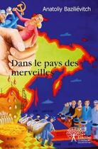 Couverture du livre « Dans le pays des merveilles » de Bazilievitch A. aux éditions Edilivre