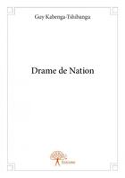 Couverture du livre « Drame de nation » de Guy Kabenga-Tshibangu aux éditions Edilivre