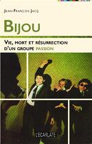 Couverture du livre « Bijou ; vie mort et resurrection d'un groupe passion » de Jean-François Jacq aux éditions L'harmattan