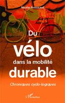 Couverture du livre « Du vélo dans la mobilité durable ; chroniques cyclo-logiques » de Nicolas Pressicaud aux éditions Editions L'harmattan