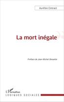Couverture du livre « La mort inégale » de Aurelien Cintract aux éditions L'harmattan