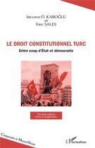 Couverture du livre « Le croit contitutionnel turc ; entre coup d'état et démocratie (2e édition) » de Eric Sales et Ibrahim O. Kaboglu aux éditions L'harmattan