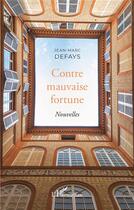 Couverture du livre « Contre mauvaise fortune » de Jean-Marc Defays aux éditions L'harmattan