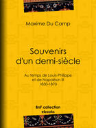Couverture du livre « Souvenirs d'un demi-siècle » de Maxime Du Camp aux éditions Bnf Collection Ebooks