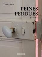 Couverture du livre « Peines perdues » de Thierry Petit aux éditions Complicites