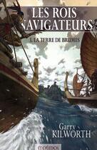 Couverture du livre « Les rois navigateurs Tome 3 ; terre de brumes » de Garry Kilworth aux éditions Mnemos