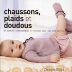 Couverture du livre « Chaussons plaids et doudous ; 20 modèles irrésistibles à tricoter pour les tout petits » de Debbie Bliss aux éditions Tutti Frutti