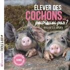 Couverture du livre « Élever des cochons... pourquoi pas ? soins, reproduction, transformation » de Sylvie La Spina aux éditions Terre Vivante