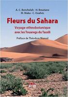 Couverture du livre « Fleurs du Sahara ; voyage ethnobotanique avec les Touaregs du Tassili » de  aux éditions Ibis Press