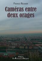 Couverture du livre « Caméras entre deux orages » de France Régnier aux éditions Les Passionnes De Bouquins
