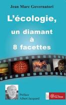 Couverture du livre « L'écologie, un diamant à 8 facettes » de Jean-Marc Governatori aux éditions Yves Michel