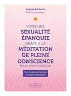 Couverture du livre « Vivre une sexualité épanouie grâce à la méditation de pleine conscience : pour toutes les femmes en quête d'harmonie » de Virginie Baldeschi aux éditions La Musardine