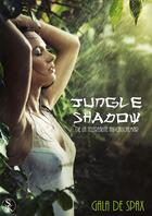 Couverture du livre « Jungle shadow » de Gala De Spax aux éditions Sharon Kena