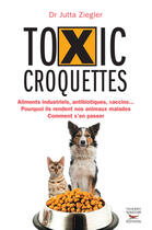 Couverture du livre « Toxic croquettes » de Jutta Ziegler aux éditions Thierry Souccar Editions