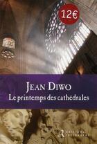 Couverture du livre « Le printemps des cathédrales » de Jean Diwo aux éditions Les Editions Retrouvees