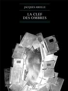 Couverture du livre « La clef des ombres » de Jacques Abeille aux éditions Le Tripode