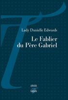 Couverture du livre « Le fablier du Père Gabriel » de Paul Edwards et Lady Danielle aux éditions Tituli