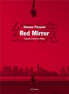 Couverture du livre « Red mirror ; l'avenir s'écrit en Chine » de Simone Pieranni aux éditions C&f Editions