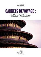 Couverture du livre « Carnets de voyage : les Chines » de Jean Quentel aux éditions Les Trois Colonnes