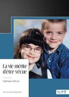 Couverture du livre « La vie mérite d'être vécue » de Nathalie Defruit aux éditions Nombre 7