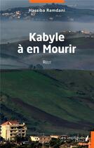 Couverture du livre « Kabyle à en mourir » de Hassiba Ramdani aux éditions Les Impliques