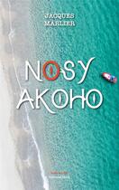 Couverture du livre « Nosy Akoho » de Jacques Marlier aux éditions Editions Maia