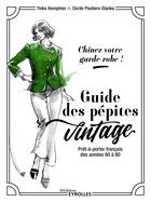 Couverture du livre « Chinez votre garde-robe : Guide des pépites vintage : Prêt-à-porter français des années 60 à 80 » de Tinka Kemptner et Cecile Poutiers-Slanka aux éditions Eyrolles