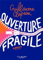 Couverture du livre « Ouverture fragile » de Guillaume Clapeau aux éditions Calmann-levy