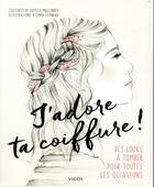 Couverture du livre « J'adore ta coiffure ! » de Hayley Mallinder et Emma Leonard aux éditions Vigot