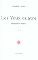 Couverture du livre « Les yeux quatre - l'envolement des yeux » de Jean-Luc Parant aux éditions Corti