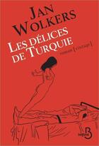 Couverture du livre « Les délices de Turquie » de Jan Wolkers aux éditions Belfond