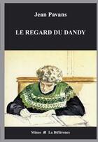 Couverture du livre « Le regard du dandy » de Jean Pavans aux éditions La Difference