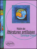 Couverture du livre « Histoire des litteratures antillaises » de Dominique Chance aux éditions Ellipses