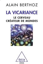 Couverture du livre « La vicariance ; le cerveau créateur de mondes » de Alain Berthoz aux éditions Odile Jacob