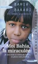 Couverture du livre « Moi Bahia la miraculée » de Bahia Bakari et Omar Guendouz aux éditions Succes Du Livre