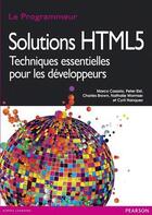 Couverture du livre « Solutions html 5 ; techniques essentielles pour les développeurs » de Marco Casario et Peter Elst et Nathalie Wormser et Cyril Hanquez et Charles Brown aux éditions Pearson