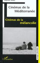 Couverture du livre « Cinema de la mediterranee - cinemas de la melancolie » de Raphael Millet aux éditions L'harmattan