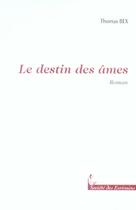 Couverture du livre « Le Destin Des Ames » de Thomas Bex aux éditions Societe Des Ecrivains